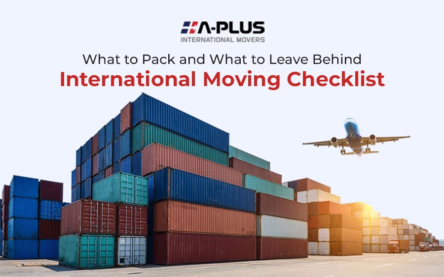 What to Pack and What to Leave Behind: International Moving Checklist