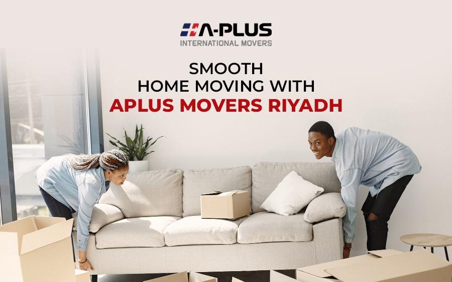 Smooth Home Moving with Aplus Movers Riyadh