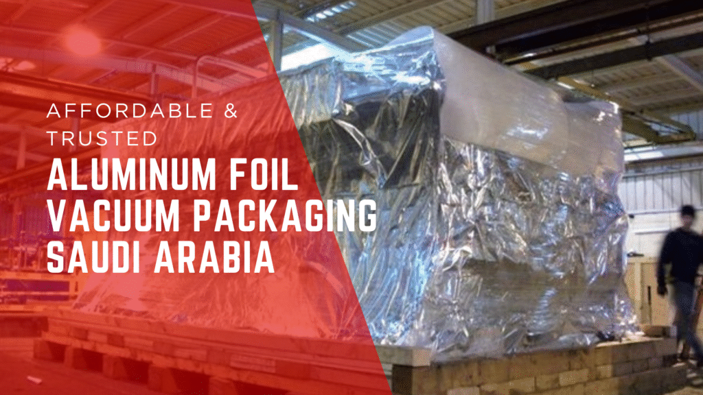 Aluminum Foil Vacuum Packaging in Saudi Arabia